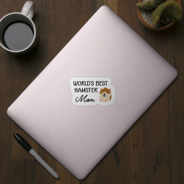 Hamster Mom - World's best hamster mom by KC Happy Shop